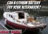 Can A Lithium Battery Fry Your Alternator? video from Practical Sailor